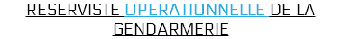 RESERVISTE OPERATIONNELLE DE LA GENDARMERIE