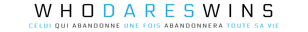 WhoDARESWINS celui qui abandonne une fois abandonnera toute sa vie